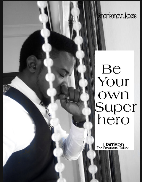 Be Your Own Super Hero - Harrison Avrukpere