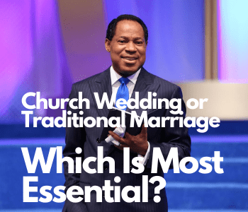 Is Church Wedding Necessary After Traditional Marriage? – Pastor Chris Oyakhilome Answers