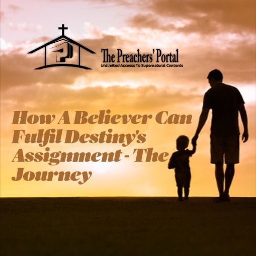How A Believer Can Fulfil Destiny's Assignment - The Journey