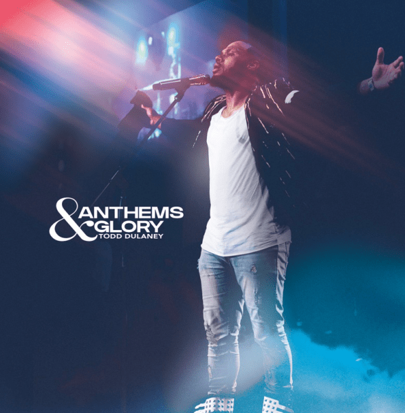 Todd Dulaney - Anthem and Glory | Album Download (Zip + Mp3)
