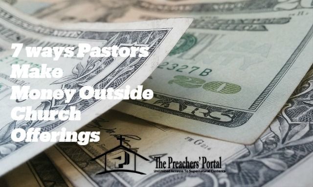 7 Ways Pastors Make Money Outside Church Offerings