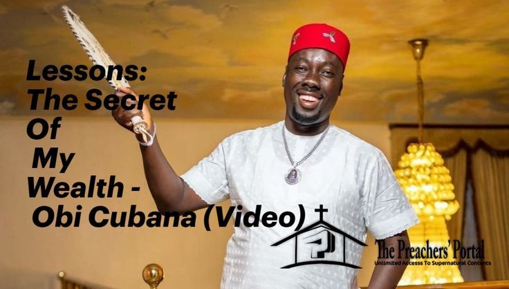 Lessons From The Secret Of Obi Cubana's Wealth (Video)