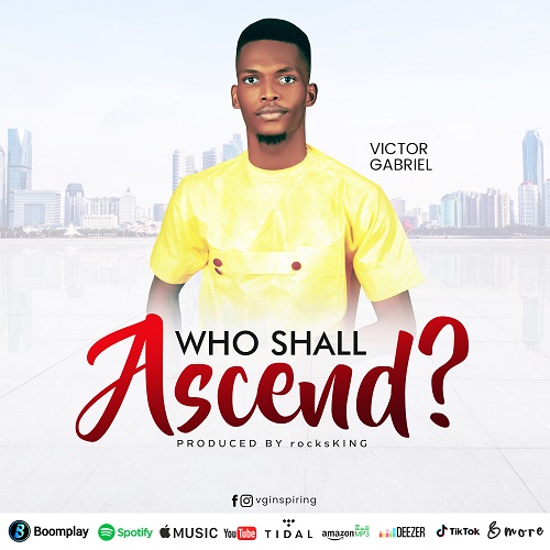 Victor Gabriel - Who Shall Ascend | Download Mp3 (Audio)