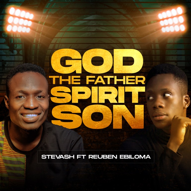 Stevash ft Reuben Ebiloma – God The Father Spirit Son | Download Mp3 (Audio)