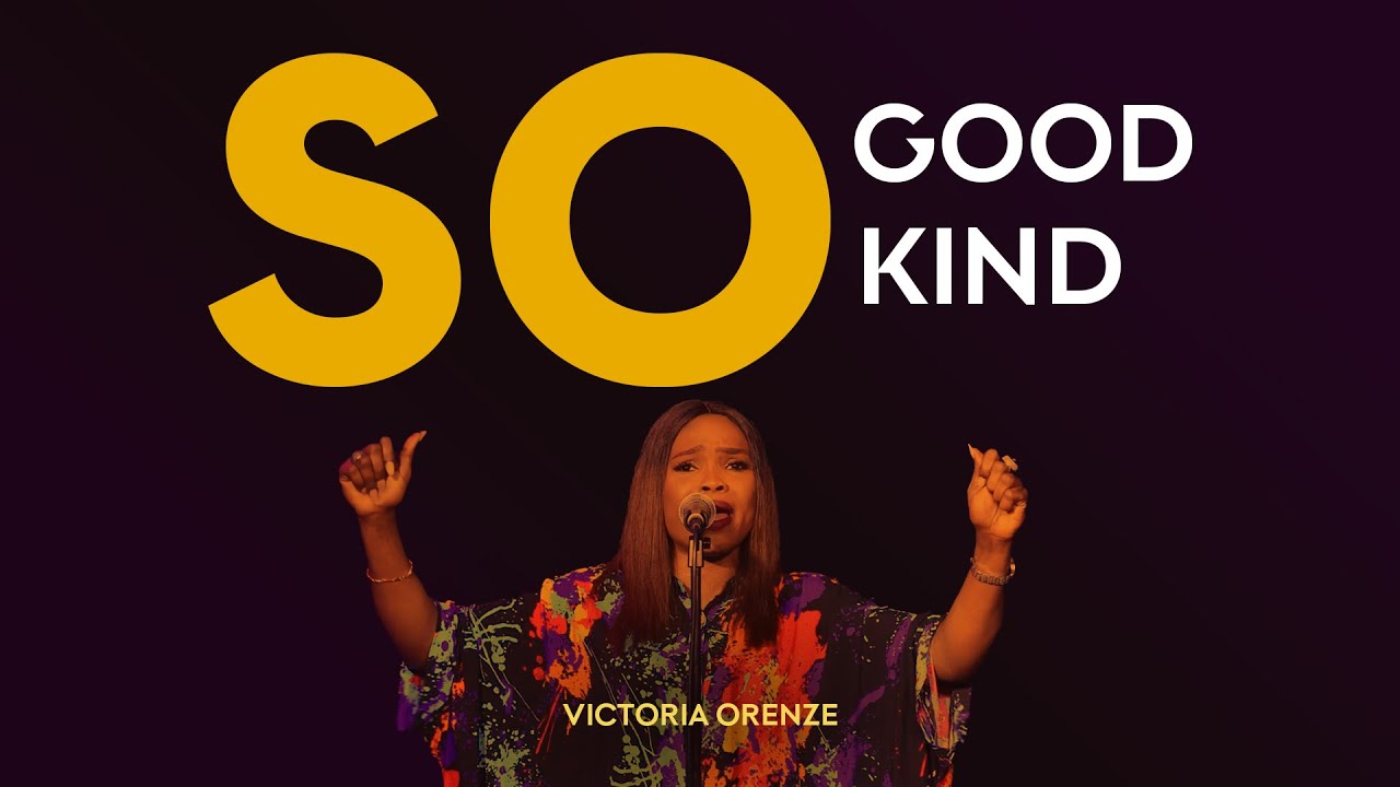 Victoria Orenze - So Good So Kind | Download Mp3 (Audio)