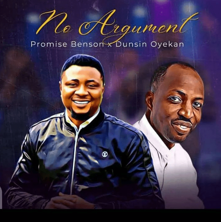 Promise Benson ft. Dunsin Oyekan – No Argument | Download Mp3 (Audio)