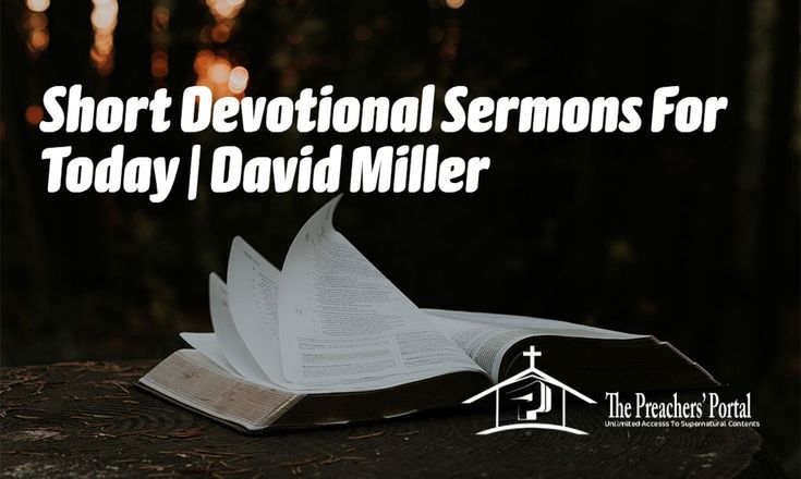 Short Devotional Sermons For Today | David Miller