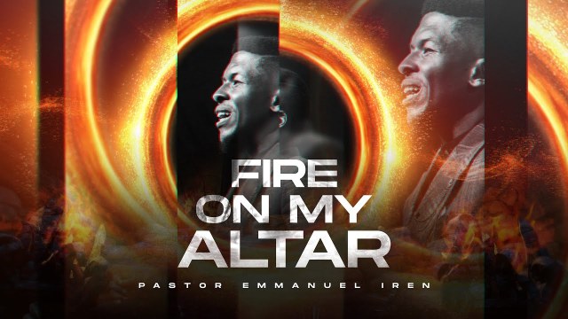 Pastor Emmanuel Iren - Fire On My Altar | Download Mp3 (Audio + Lyrics)