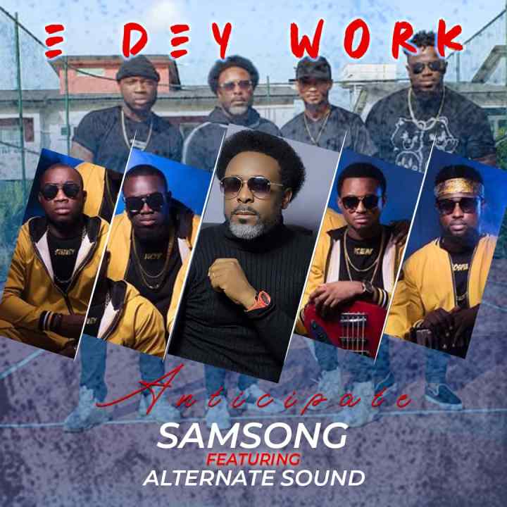 Samsong ft. Alternate Sound – E Dey Work (Remix) | Download Mp3 (Audio)