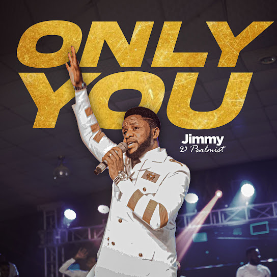 Jimmy D Psalmist - Only You | Download Mp3 (Audio)