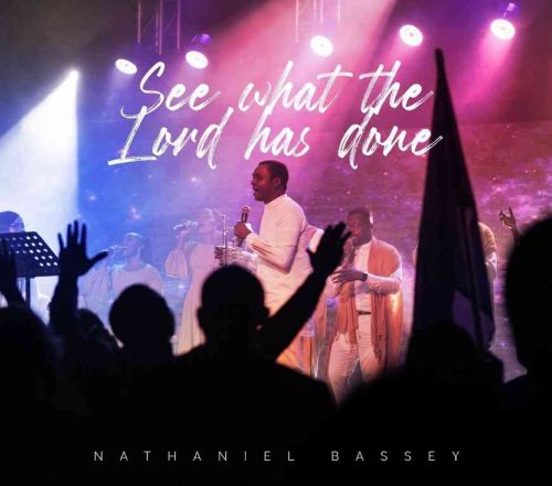 Nathaniel Bassey - See What The Lord Has Done | Download Mp3 (Audio)