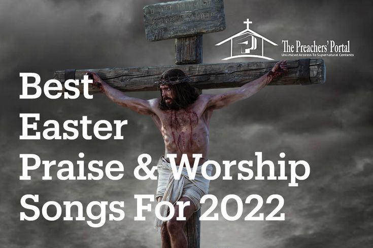 Top 30 Best Easter Praise & Worship Songs For 2022