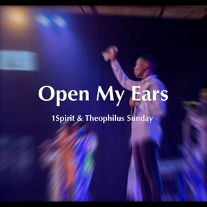 Theophilus Sunday – Open My Ears | Download Mp3 (Audio)