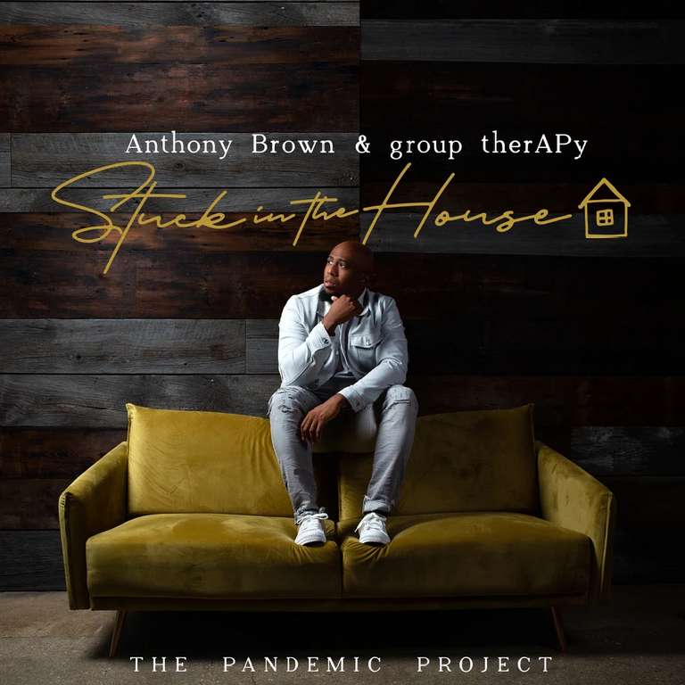 Anthony Brown - Stuck In The House || Album Download Mp3 (The Pandemic Project)
