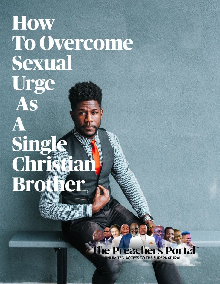 How To Overcome Sexual Urge As A Single Christian Brother