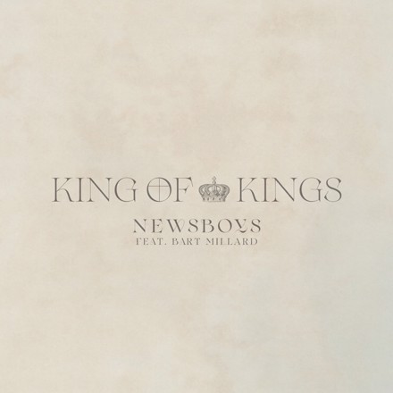 Newsboys ft Bart Millard – King Of Kings || Download Mp3 (Audio)
