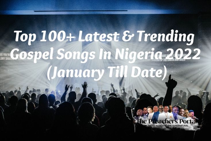 Top Gospel Songs In Nigeria 2022