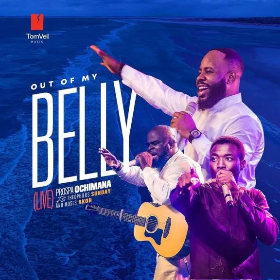 Prospa Ochimana ft. Theophilus Sunday - Out Of My Belly || Download Mp3 (Audio)
