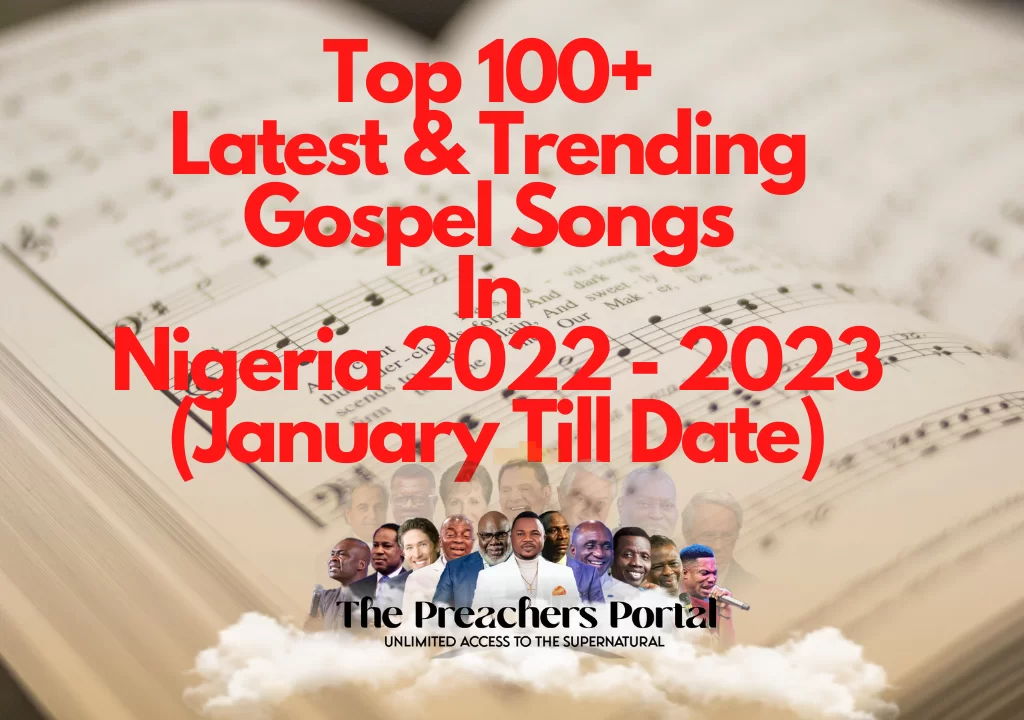 Top 100+ Latest & Trending Gospel Songs In Nigeria 2023
