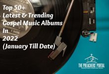 Top 50+ Latest & Trending Gospel Music Albums In 2022 (January Till Date)