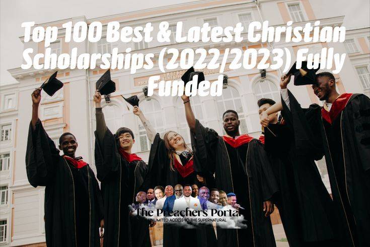 Top 100 Best & Latest Christian Scholarships (2022/2023) Fully Funded