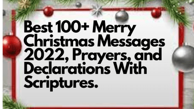 Best 100+ Merry Christmas Messages 2022, Prayers, and Declarations With Scriptures.