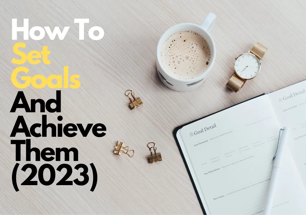 How To Set Goals And Achieve Them In 2023