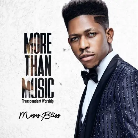 Moses Bliss - More Than Music - Album || Download Mp3 (Audio)