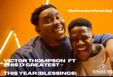 Victor Thompson Ft Ehis ‘D’ Greatest – This Year (Blessings) || Download Mp3 (Audio + Lyrics)