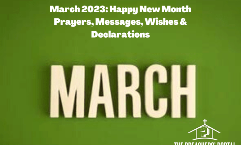 March 2023: Happy New Month Prayers, Messages, Wishes & Declarations