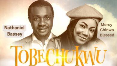 NATHANIEL BASSEY FT. MERCY CHINWO BLESSED - TOBECHUKWU | DOWNLOAD