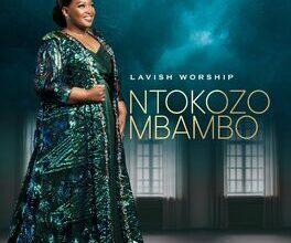 Ntokozo Mbambo - Lavish Worship Album || Download Mp3 (Audio)