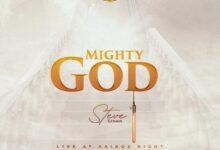 Steve Crown - Mighty God (Remix) - Download Mp3 (Audio)