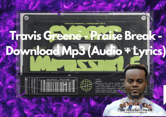 Travis Greene - Praise Break - Download Mp3 (Audio + Lyrics)