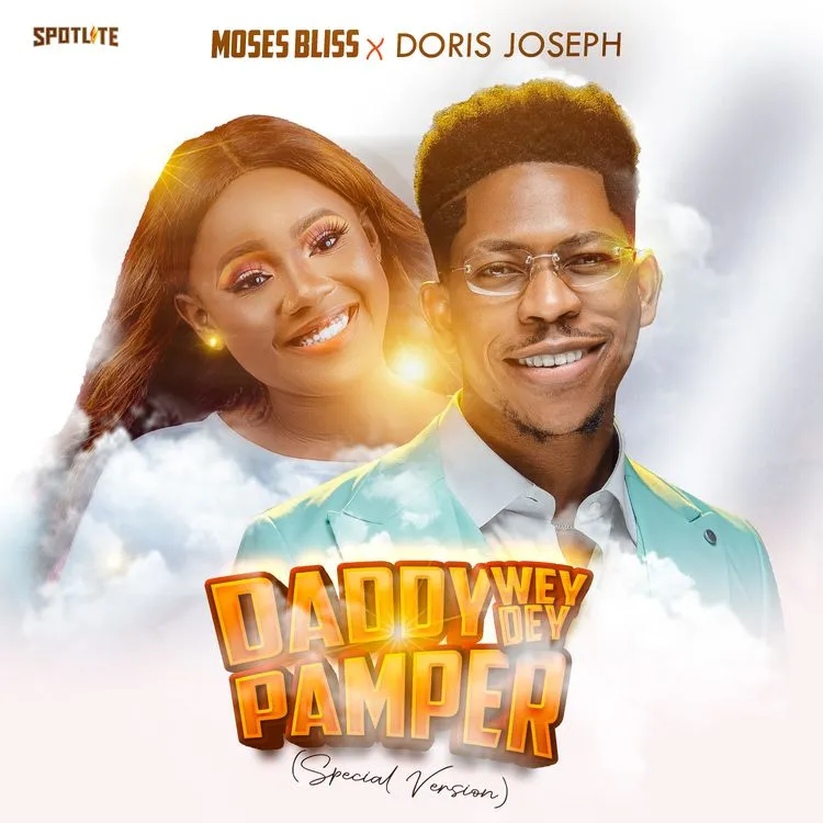 Moses Bliss Ft. Doris Joseph – Daddy Wey Dey Pamper (Special Version) | Download Mp3 (Audio)