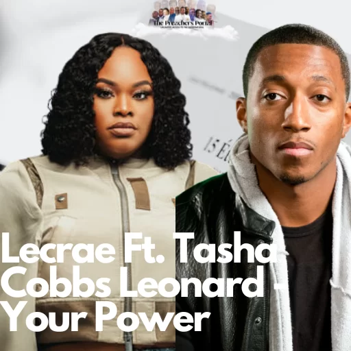 Lecrae Ft. Tasha Cobbs Leonard - Your Power