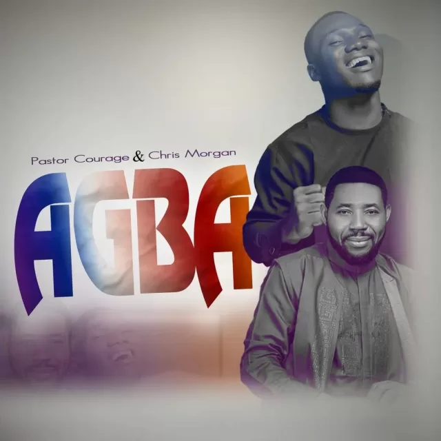 Pastor Courage & Chris Morgan – Agba