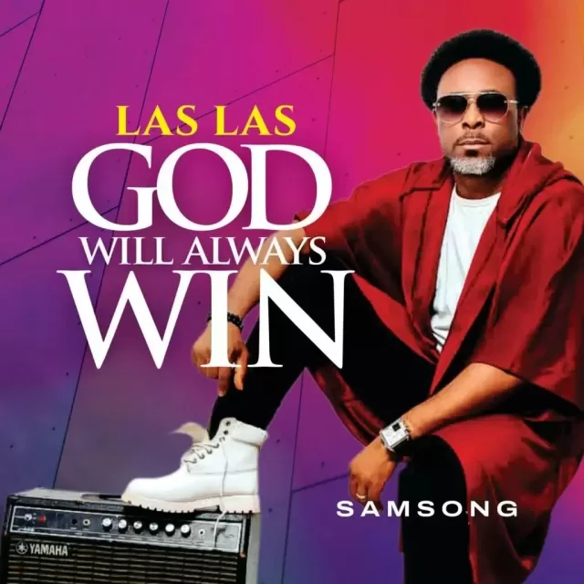 Samsong – Las Las God Will Always Win - Download Mp3 & Lyrics