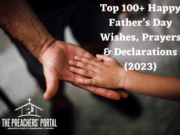 Top 100+ Happy Father’s Day Wishes, Prayers & Declarations (2023) Top 100+ Happy Father’s Day Wishes, Prayers & Declarations (2023)