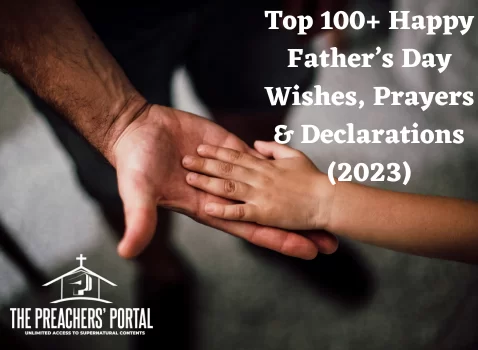 Top 100+ Happy Father’s Day Wishes, Prayers & Declarations (2023)
