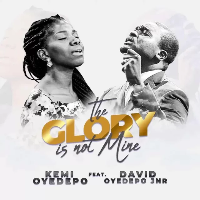 Kemi Oyedepo & David Oyedepo Jnr – The Glory is Not Mine