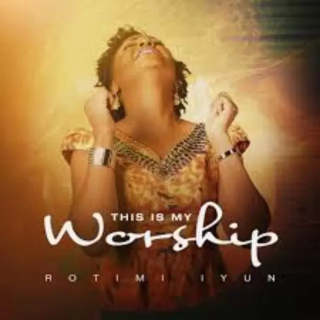 Rotimi Iyun – This Is My Worship | Download Mp3 (Audio & Lyrics)