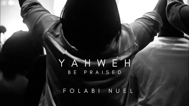 Folabi Nuel - Yahweh Be Praised
