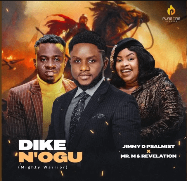 Jimmy D Psalmist & Mr M & Revelation - Dike N’Ogu (Audio & Lyrics)