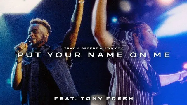 Travis Greene Ft. Tony Fresh – Put Your Name On Me || Download Mp3 (Audio)