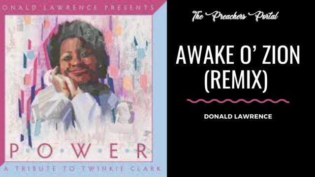 Donald Lawrence – Awake O’ Zion (Remix) Download MP3 & Lyrics
