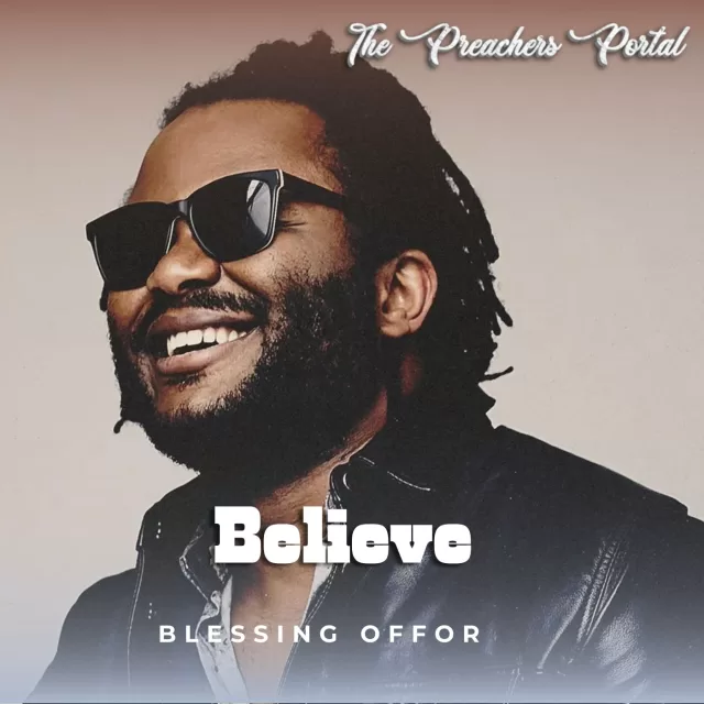 Blessing Offor – Believe (Audio & Lyrics) Download Mp3