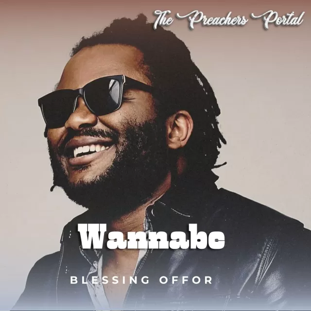 Blessing Offor – Wannabe (Audio & Lyrics) Download Mp3