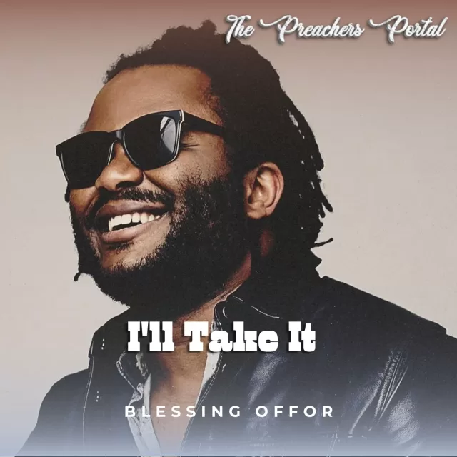 Blessing Offor – I’ll Take It (Audio & Lyrics) Download Mp3