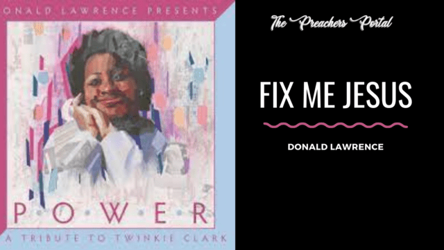 Donald Lawrence – Fix Me Jesus download mp3 & lyrics